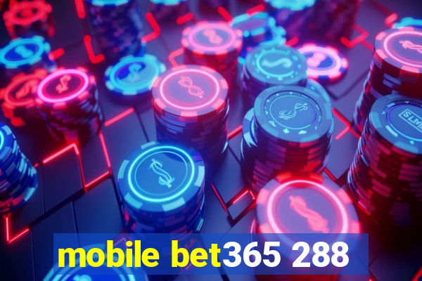 mobile bet365 288